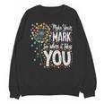 Make Your Mark Dandelion Happy Dot Day Shirts Teacher Kids Unisex Sweatshirt, trending gift Make Your Mark Dandelion Happy Dot Day Shirts Teacher Kids Unisex Sweatshirt, trending gift