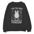 I Did The Math The Answer Is Penguin Math Teacher Unisex Sweatshirt, trending gift