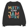 Math Is My Jam School Mathematics Women Men Math Teacher Unisex Sweatshirt, trending gift Math Is My Jam School Mathematics Women Men Math Teacher Unisex Sweatshirt, trending gift