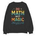 DO Math NOT Magic Math Meme Teacher Humor Unisex Sweatshirt, trending gift DO Math NOT Magic Math Meme Teacher Humor Unisex Sweatshirt, trending gift