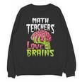 Math Teachers Love Brains Zombie Teacher School Halloween Unisex Sweatshirt, trending gift Math Teachers Love Brains Zombie Teacher School Halloween Unisex Sweatshirt, trending gift