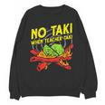 No Taki When Teacher Taki Education Classroom Teacher For Men Women Girls Kids Unisex Sweatshirt, trending gift No Taki When Teacher Taki Education Classroom Teacher For Men Women Girls Kids Unisex Sweatshirt, trending gift