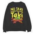 No Taki When Teacher Taki Teacher Pun Humor Unisex Sweatshirt, trending gift No Taki When Teacher Taki Teacher Pun Humor Unisex Sweatshirt, trending gift