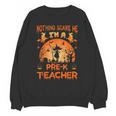 Nothing Scare Me I'm a Pre-k Teacher Matching Halloween For Men Women Unisex Sweatshirt, trending gift Nothing Scare Me I'm a Pre-k Teacher Matching Halloween For Men Women Unisex Sweatshirt, trending gift