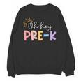 Oh Hey Pre K Student Teacher Happy First Day Back To School Unisex Sweatshirt, trending gift Oh Hey Pre K Student Teacher Happy First Day Back To School Unisex Sweatshirt, trending gift