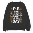 PE School Gym Teacher PE The Bests Part Of The Day Unisex Sweatshirt, Pe Teacher Gifts, trending gift