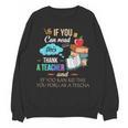 If You Can Read This Thank A Teacher Unisex Sweatshirt, trending gift If You Can Read This Thank A Teacher Unisex Sweatshirt, trending gift