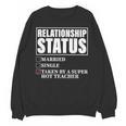 Relationship Status Taken By Super Hot Teacher Unisex Sweatshirt, Super Teacher Gifts, trending gift