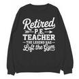 Retired PE Teacher Legend Left The Gym Physical Education Unisex Sweatshirt, Pe Teacher Gifts, trending gift Retired PE Teacher Legend Left The Gym Physical Education Unisex Sweatshirt, Pe Teacher Gifts, trending gift