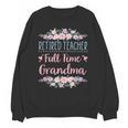 Retired Teacher Full Time Grandma Teaching Retirement Unisex Sweatshirt, trending gift Retired Teacher Full Time Grandma Teaching Retirement Unisex Sweatshirt, trending gift