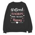 Retired Teachers Make The Best Nanas Cute G Ma Nana Grandma Unisex Sweatshirt, trending gift