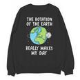 Rotation Of The Earth Makes My Day Science Teacher Earth Day Unisex Sweatshirt, Science Teacher Gifts, trending gift