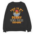 This Is My Scary French Teacher Costume Halloween Unisex Sweatshirt, trending gift This Is My Scary French Teacher Costume Halloween Unisex Sweatshirt, trending gift