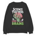 Science Teachers Love Brains Shirt Men Women Halloween Unisex Sweatshirt, Science Teacher Gifts, trending gift