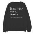Show Your Work Thanks Math Teacher Unisex Sweatshirt, trending gift Show Your Work Thanks Math Teacher Unisex Sweatshirt, trending gift