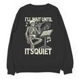 Skeleton Music Teacher I'Ll Wait Until It's Quiet Unisex Sweatshirt, trending gift Skeleton Music Teacher I'Ll Wait Until It's Quiet Unisex Sweatshirt, trending gift