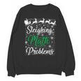Sleighing Math Problem Xmas In Math Teacher Christmas Men Women Unisex Sweatshirt, trending gift