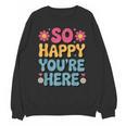 So Happy You’Re Here Groovy Retro Positivity Women Teacher Unisex Sweatshirt, Groovy Teacher Gifts, trending gift