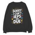 Sorry I Can'T Ieps Are Due Cute Elementary Teacher Iep Sped Unisex Sweatshirt, trending gift Sorry I Can'T Ieps Are Due Cute Elementary Teacher Iep Sped Unisex Sweatshirt, trending gift