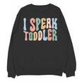 I Speak Toddler Teacher Pre School Back To School First Day Unisex Sweatshirt, trending gift I Speak Toddler Teacher Pre School Back To School First Day Unisex Sweatshirt, trending gift