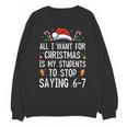 Stop Saying 6-7 Teacher 67 Christmas Meme Six Seven Unisex Sweatshirt, trending gift Stop Saying 6-7 Teacher 67 Christmas Meme Six Seven Unisex Sweatshirt, trending gift