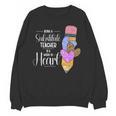 Being A Substitute Teacher Substitute Teaching Unisex Sweatshirt, trending gift