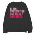 Be Like Subtraction And Make A Difference Math Teacher Unisex Sweatshirt, trending gift Be Like Subtraction And Make A Difference Math Teacher Unisex Sweatshirt, trending gift