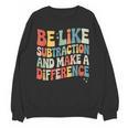 Be Like Subtraction And Make A Difference Math Teacher Women Unisex Sweatshirt, trending gift Be Like Subtraction And Make A Difference Math Teacher Women Unisex Sweatshirt, trending gift