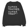 Super Teacher By Day Super Tired By Night Best Teacher Unisex Sweatshirt, Super Teacher Gifts, trending gift Super Teacher By Day Super Tired By Night Best Teacher Unisex Sweatshirt, Super Teacher Gifts, trending gift