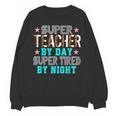Super Teacher By Day Super Tired By Night Superhero Teacher Men Women Unisex Sweatshirt, Super Teacher Gifts, trending gift