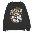 Surprise I'M Your Teacher Today Sub Substitute Teacher Unisex Sweatshirt, trending gift