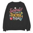 Surprise I'm Your Teacher Today Unisex Sweatshirt, trending gift Surprise I'm Your Teacher Today Unisex Sweatshirt, trending gift