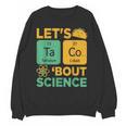 Lets Tacos Bout Science Teacher Chemistry Physics Unisex Sweatshirt, Science Teacher Gifts, trending gift Lets Tacos Bout Science Teacher Chemistry Physics Unisex Sweatshirt, Science Teacher Gifts, trending gift