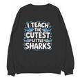 I Teach The Cutest Little Sharks Teacher School Unisex Sweatshirt, trending gift I Teach The Cutest Little Sharks Teacher School Unisex Sweatshirt, trending gift
