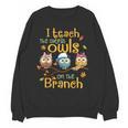 I Teach The Cutest Owls On The Branch Teacher Fall Autumn Unisex Sweatshirt, trending gift I Teach The Cutest Owls On The Branch Teacher Fall Autumn Unisex Sweatshirt, trending gift