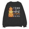 I Teach The Cutest Pumpkins In The Patch Fall Autumn Teacher Unisex Sweatshirt, trending gift I Teach The Cutest Pumpkins In The Patch Fall Autumn Teacher Unisex Sweatshirt, trending gift