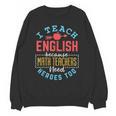 I Teach English Because Math Teachers Need Heroes Too Unisex Sweatshirt, English Teacher Gifts, trending gift