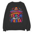 Teach Like It'S A Fiesta Teachers Sombrero Cinco De Mayo Unisex Sweatshirt, trending gift