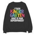 I Teach Kindergarten What Is Your Superpower Teacher Unisex Sweatshirt, trending gift I Teach Kindergarten What Is Your Superpower Teacher Unisex Sweatshirt, trending gift