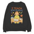 I Teach In My Pajamas Crayon Home School Teacher PJs Unisex Sweatshirt, trending gift I Teach In My Pajamas Crayon Home School Teacher PJs Unisex Sweatshirt, trending gift