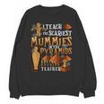 Teach The Scariest Mummies Halloween Social Studies Teacher Men Women Unisex Sweatshirt, trending gift Teach The Scariest Mummies Halloween Social Studies Teacher Men Women Unisex Sweatshirt, trending gift