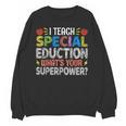 I Teach Special Education SPED Special Education Teacher For Men Women Unisex Sweatshirt, trending gift I Teach Special Education SPED Special Education Teacher For Men Women Unisex Sweatshirt, trending gift