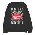 Teacher Assistant Teaching School Ninja Appreciation Unisex Sweatshirt, trending gift Teacher Assistant Teaching School Ninja Appreciation Unisex Sweatshirt, trending gift