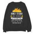 Being a Teacher Is Easy Everything Is On Fire T-Shirt For Men Women Kids Unisex Sweatshirt, trending gift Being a Teacher Is Easy Everything Is On Fire T-Shirt For Men Women Kids Unisex Sweatshirt, trending gift