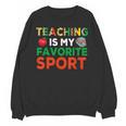 Teacher Is My Favorite Sport Teacher Teaching Lover Unisex Sweatshirt, trending gift Teacher Is My Favorite Sport Teacher Teaching Lover Unisex Sweatshirt, trending gift