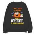 Being a Teacher Is Scary Enough Halloween Unisex Sweatshirt, trending gift