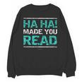 Teacher T Shirts Ha Ha Made You Read Shirt Unisex Sweatshirt, trending gift Teacher T Shirts Ha Ha Made You Read Shirt Unisex Sweatshirt, trending gift