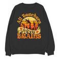 Teacher All Teachers Love Brains Halloween Party Unisex Sweatshirt, trending gift Teacher All Teachers Love Brains Halloween Party Unisex Sweatshirt, trending gift