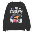 Teacher Tee My Students Are Out Of This World Space Unisex Sweatshirt, trending gift Teacher Tee My Students Are Out Of This World Space Unisex Sweatshirt, trending gift