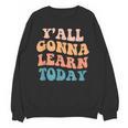 Teacher Y'All Gonna Learn Today First Day Of School Teachers Unisex Sweatshirt, trending gift Teacher Y'All Gonna Learn Today First Day Of School Teachers Unisex Sweatshirt, trending gift